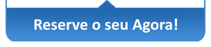 Reserve o seu Agora!